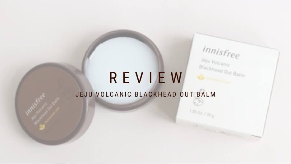 Đánh giá Innisfree Jeju Volcanic Blackhead Out Balm